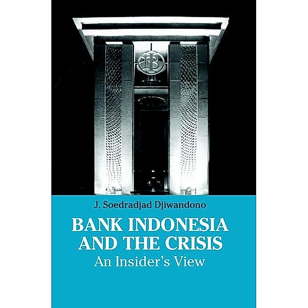 Bank Indonesia and the Crisis, J. Soedradjad Djiwandono