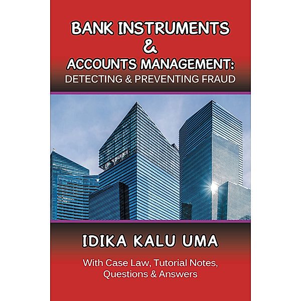 Bank Instruments & Accounts Management: Detecting & Preventing Fraud, Idika Kalu Uma