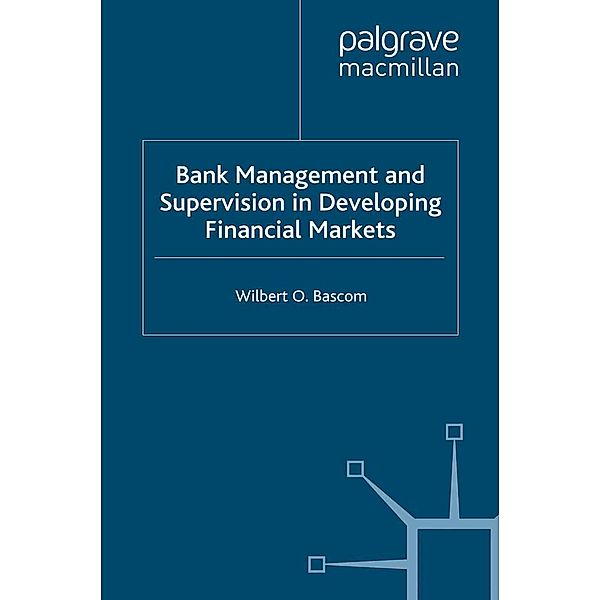 Bank Management and Supervision in Developing Financial Markets, W. Bascom