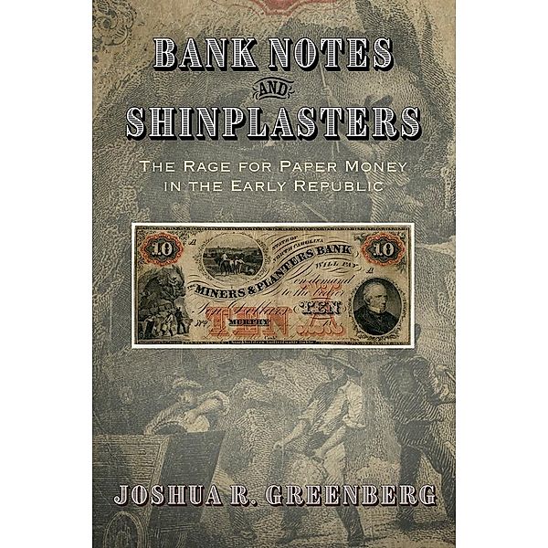 Bank Notes and Shinplasters / American Business, Politics, and Society, Joshua R. Greenberg