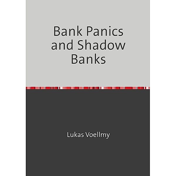 Bank Panics and Shadow Banks, Lukas Voellmy