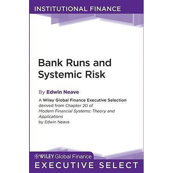 Bank Runs and Systemic Risk / Wiley Global Finance Executive Select, Edwin H. Neave