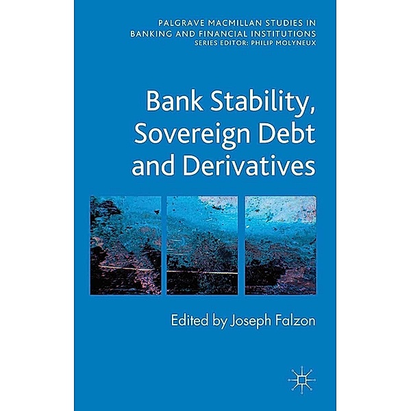 Bank Stability, Sovereign Debt and Derivatives / Palgrave Macmillan Studies in Banking and Financial Institutions