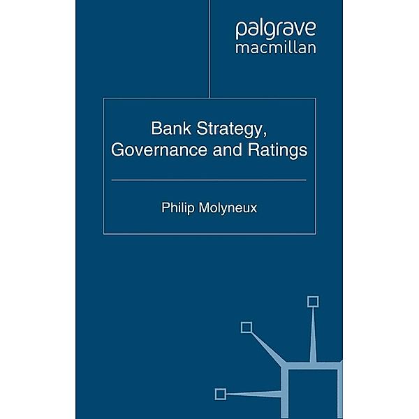 Bank Strategy, Governance and Ratings / Palgrave Macmillan Studies in Banking and Financial Institutions