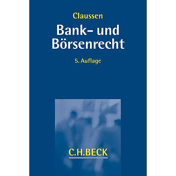 Bank- und Börsenrecht für Studium und Praxis, Carsten P. Claussen