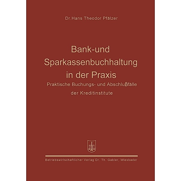 Bank- und Sparkassenbuchhaltung in der Praxis, Hans Theodor Pfälzer