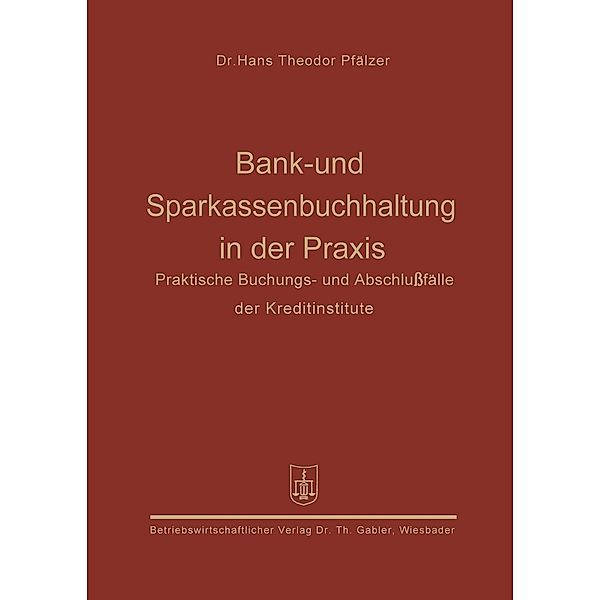 Bank- und Sparkassenbuchhaltung in der Praxis, Hans Theodor Pfälzer