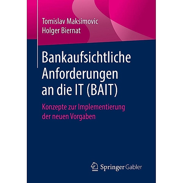 Bankaufsichtliche Anforderungen an die IT (BAIT), Tomislav Maksimovic, Holger Biernat
