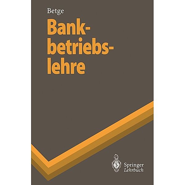 Bankbetriebslehre / Springer-Lehrbuch, Peter Betge