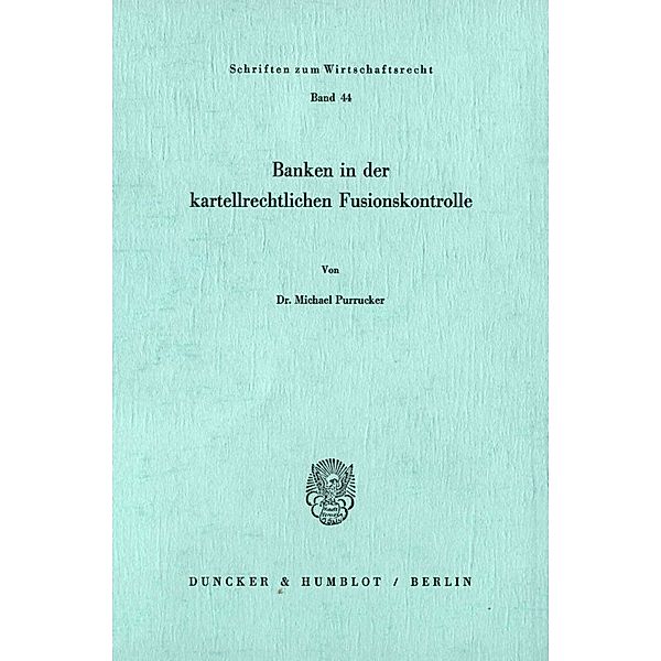 Banken in der kartellrechtlichen Fusionskontrolle., Michael Purrucker