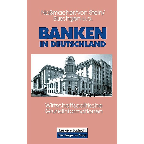 Banken in Deutschland / Der Bürger im Staat Bd.1, Karl-Heinz Naßmacher, Uwe Andersen, Heinrich Stein, Hans E. Büschgen, Hans-Jörg Sittig, Werner Ziegler, Rainer Vollmer, Günther Luz, Norbert Walter, Roland Sturm