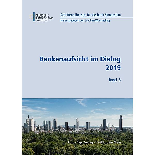 Bankenaufsicht im Dialog 2019 / Schriftenreihe zum Bundesbank Symposium Bd.5