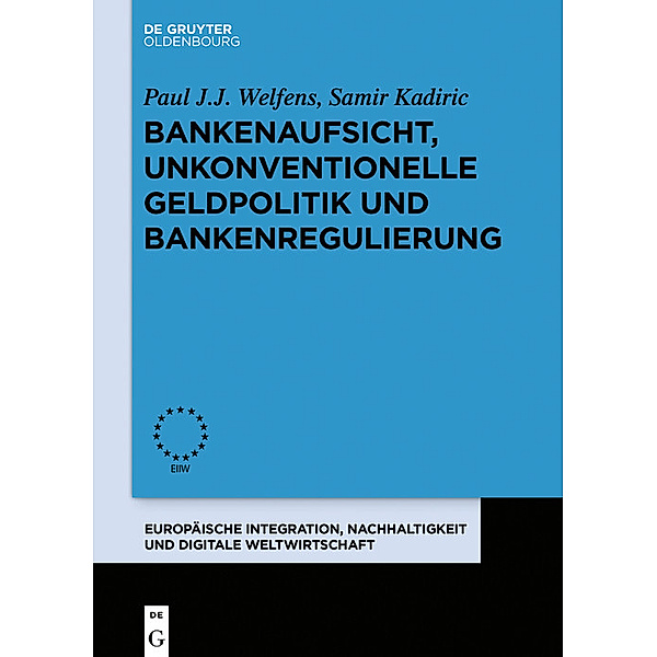 Bankenaufsicht, unkonventionelle Geldpolitik und Bankenregulierung, Paul J. J. Welfens, Samir Kadiric