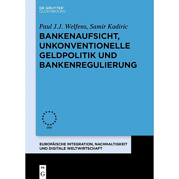 Bankenaufsicht, unkonventionelle Geldpolitik und Bankenregulierung, Paul J. J. Welfens