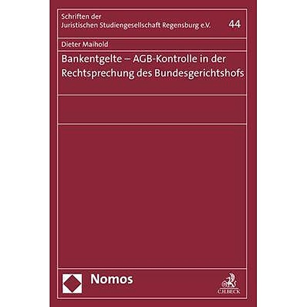 Bankentgelte - AGB-Kontrolle in der Rechtsprechung des Bundesgerichtshofs, Dieter Maihold