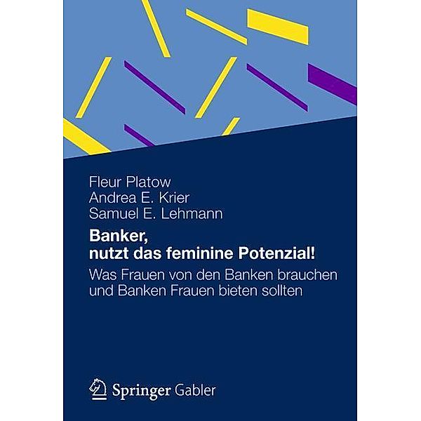 Banker, nutzt das feminine Potenzial!, Fleur Platow, Andrea E. Krier, Samuel E. Lehmann