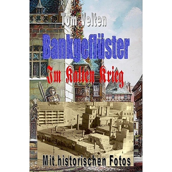 Bankgeflüster - Im Kalten Krieg, Tom Velten