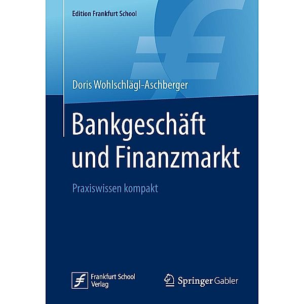 Bankgeschäft und Finanzmarkt / Edition Frankfurt School, Doris Wohlschlägl-Aschberger