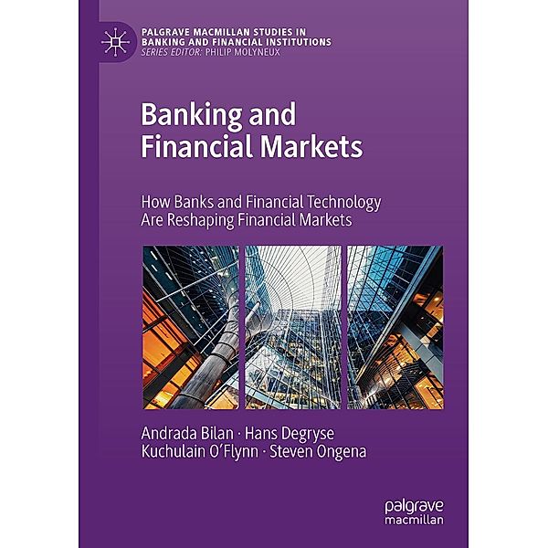 Banking and Financial Markets / Palgrave Macmillan Studies in Banking and Financial Institutions, Andrada Bilan, Hans Degryse, Kuchulain O'Flynn, Steven Ongena