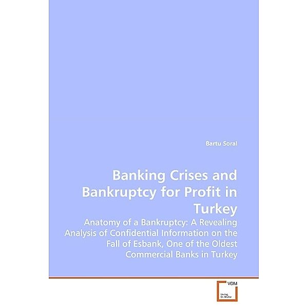 Banking Crises and Bankruptcy for Profit in Turkey, Bartu Soral