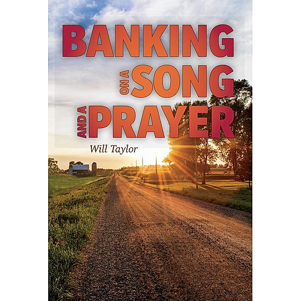 Banking on a Song and a Prayer, Will Taylor