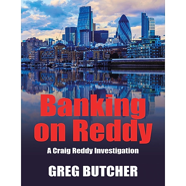 Banking On Reddy: A Craig Reddy Investigation, Greg Butcher