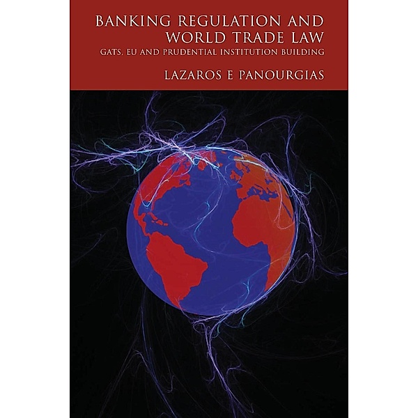 Banking Regulation and World Trade Law, Lazaros E. Panourgias