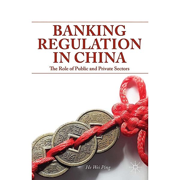 Banking Regulation in China, W. He, He Wei Ping, Kenneth A. Loparo