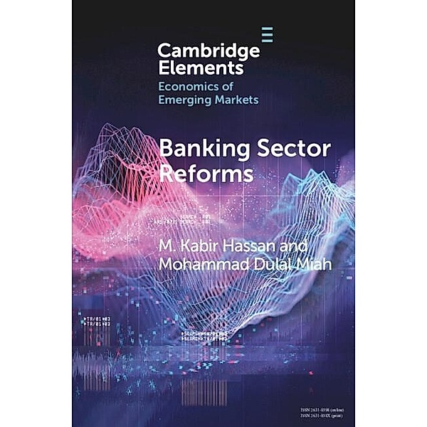 Banking Sector Reforms / Elements in the Economics of Emerging Markets, M. Kabir Hassan