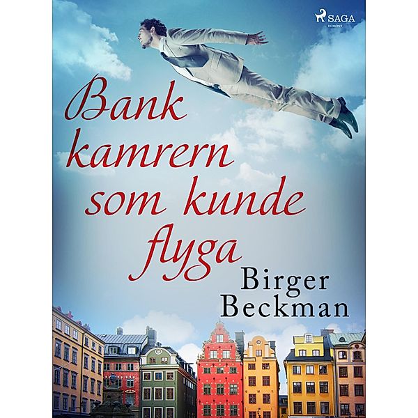 Bankkamrern som kunde flyga, Birger Beckman