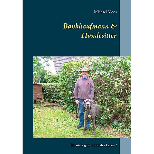 Bankkaufmann & Hundesitter, Michael Moos