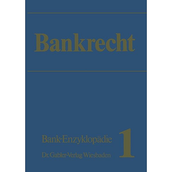 Bankrecht / Bankwirtschaftliche Schriftenreihe, Werner Felkau, Rechtsanwalt Wilhelm Weimar, RA Jens Nielsen, Klaus Kohler, RA Theodor Heinsius, H. Delorme, K. H. Lehmann, RA Erich K. Schmid, K. Winden, H. Bohn