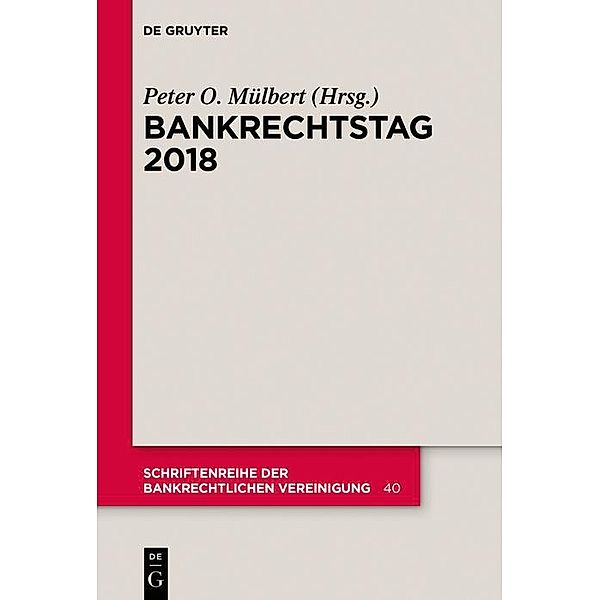 Bankrechtstag 2018 / Schriftenreihe der Bankrechtlichen Vereinigung Bd.40