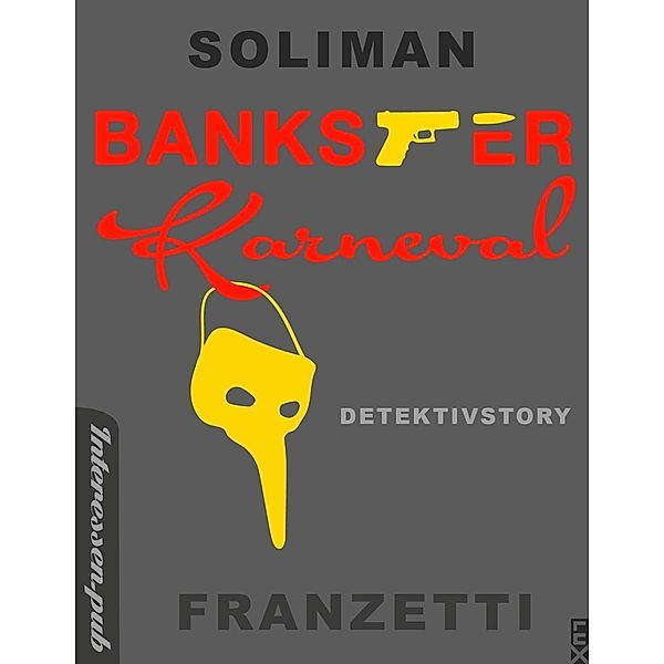 Bankster Karneval / Interessen.pub, Adi Severin Soliman, Dante Andrea Franzetti