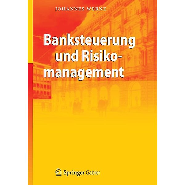 Banksteuerung und Risikomanagement, Johannes Wernz