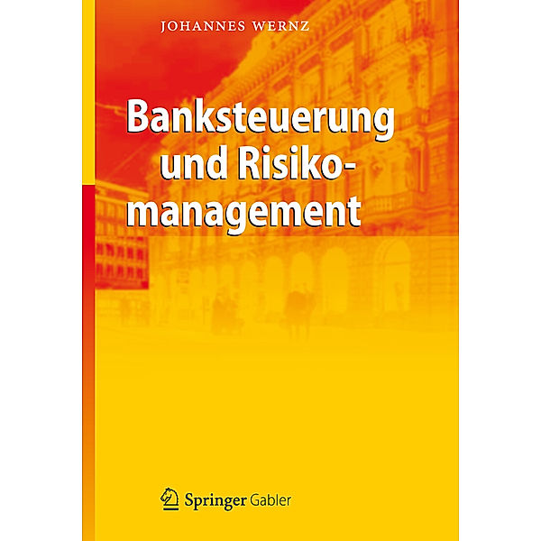 Banksteuerung und Risikomanagement, Johannes Wernz