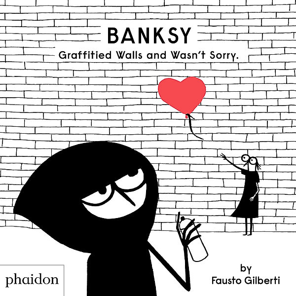 Banksy Graffitied Walls and Wasn't Sorry., Fausto Gilberti