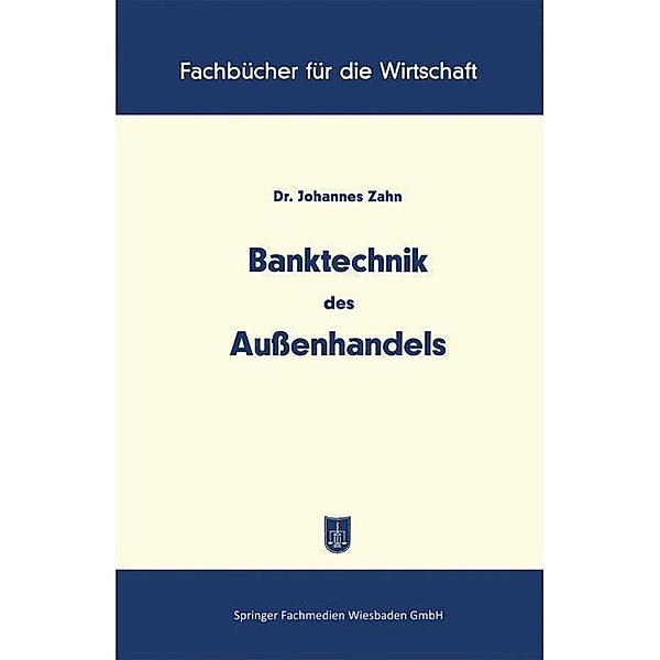 Banktechnik des Aussenhandels / Die Bankgeschäfte, Johannes C. D. Zahn