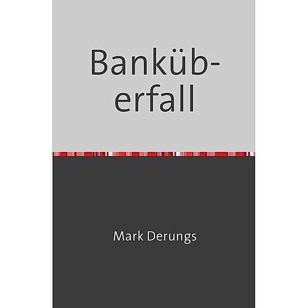 Banküberfall, Mark Derungs