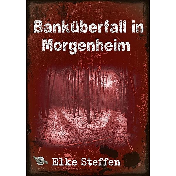 Banküberfall in Morgenheim, Elke Steffen