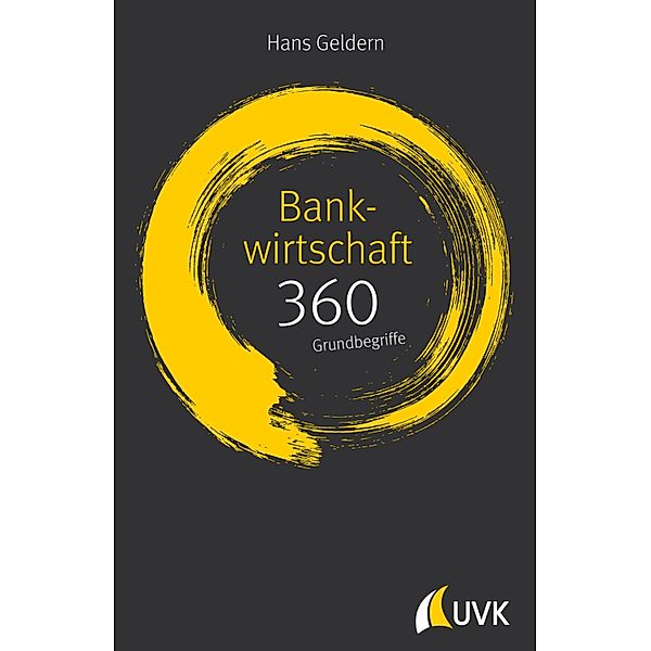 Bankwirtschaft: 360 Grundbegriffe kurz erklärt, Hans Geldern