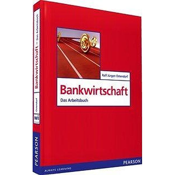 Bankwirtschaft: Das Arbeitsbuch, Ralf Jürgen Ostendorf