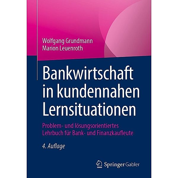 Bankwirtschaft in kundennahen Lernsituationen, Wolfgang Grundmann, Marion Leuenroth