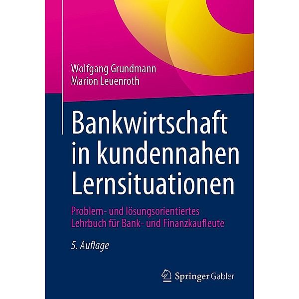 Bankwirtschaft in kundennahen Lernsituationen, Wolfgang Grundmann, Marion Leuenroth