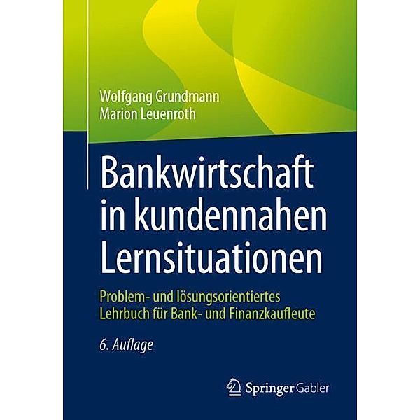 Bankwirtschaft in kundennahen Lernsituationen, Wolfgang Grundmann, Marion Leuenroth