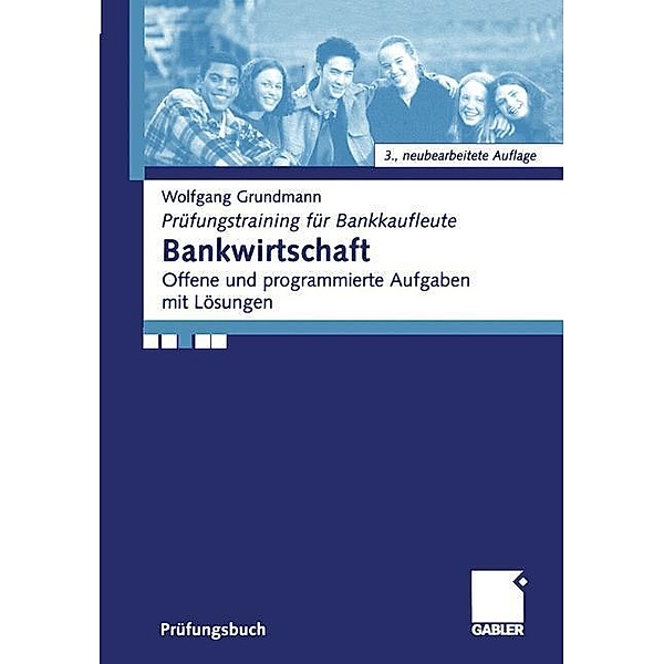 Bankwirtschaft / Prüfungstraining für Bankkaufleute, Wolfgang Grundmann
