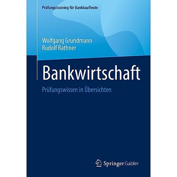Bankwirtschaft / Prüfungstraining für Bankkaufleute, Wolfgang Grundmann, Rudolf Rathner