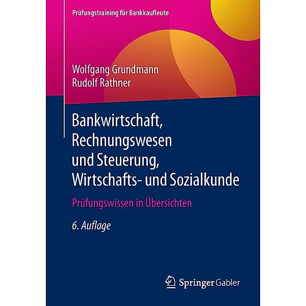 Bankwirtschaft, Rechnungswesen und Steuerung, Wirtschafts- und Sozialkunde / Prüfungstraining für Bankkaufleute, Wolfgang Grundmann, Rudolf Rathner