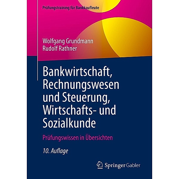 Bankwirtschaft, Rechnungswesen und Steuerung, Wirtschafts- und Sozialkunde / Prüfungstraining für Bankkaufleute, Wolfgang Grundmann, Rudolf Rathner