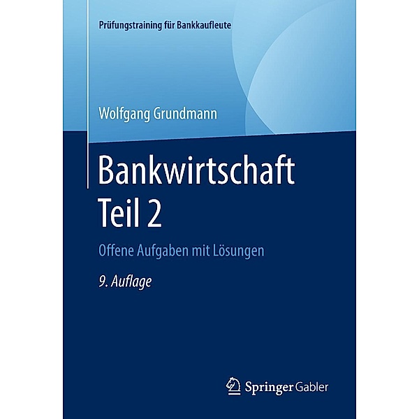 Bankwirtschaft Teil 2 / Prüfungstraining für Bankkaufleute, Wolfgang Grundmann